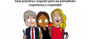Guía práctica y urgente para un periodismo respetuoso y respetable