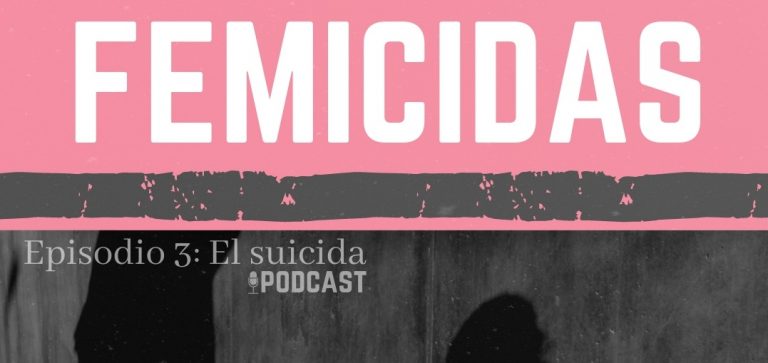El suicida. El episodio 03 del podcast FEMICIDAS